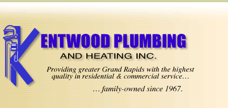 Kentwood Plumbing and Heating Inc. Providing greater Grand Rapids with the highest quality in residential and commercial service... Family owned since 1967.